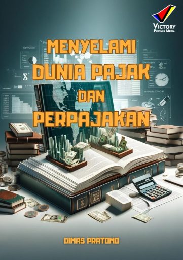 Menyelami Dunia Pajak dan Perpajakan