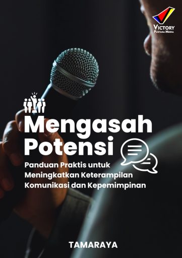 Mengasah Potensi Panduan Praktis untuk Meningkatkan Keterampilan Komunikasi dan Kepemimpinan