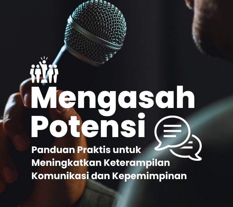 Mengasah Potensi Panduan Praktis untuk Meningkatkan Keterampilan Komunikasi dan Kepemimpinan