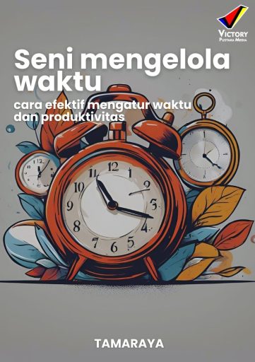 Seni Mengelola Waktu Cara Efektif Mengatur Waktu dan Produktivitas