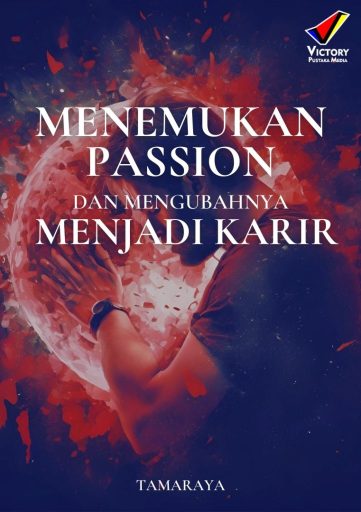 MENEMUKAN PASSION DAN MENGUBAHNYA MENJADI KARIR