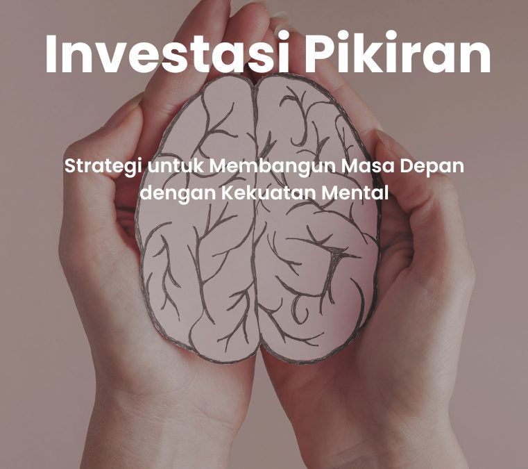 Investasi Pikiran Strategi untuk Membangun Masa Depan dengan Kekuatan Mental