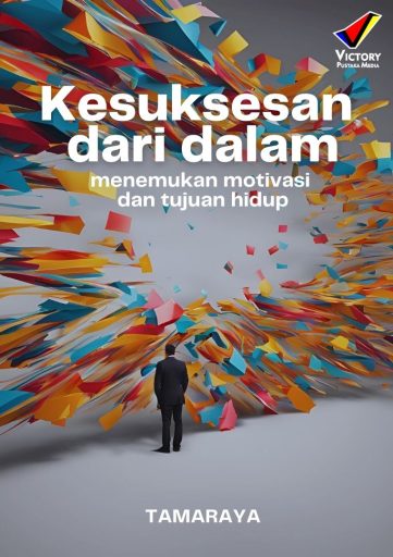 Kesuksesan dari Dalam Menemukan Motivasi dan Tujuan Hidup