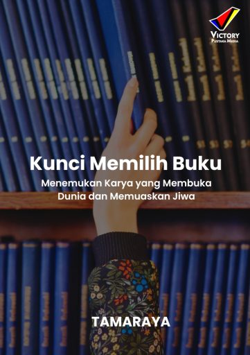 Kunci Memilih Buku Menemukan Karya yang Membuka Dunia dan Memuaskan Jiwa