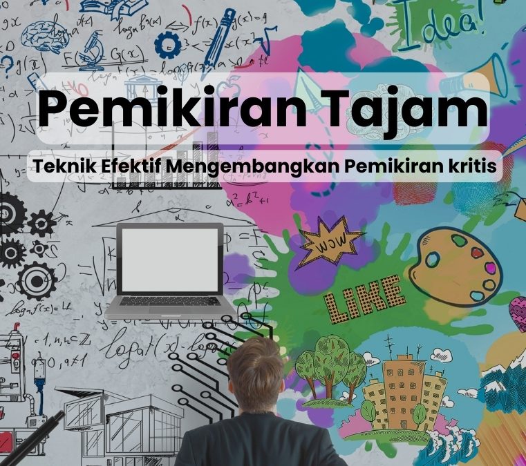 Pemikiran Tajam Teknik Efektif untuk Mengembangkan Pemikiran Kritis